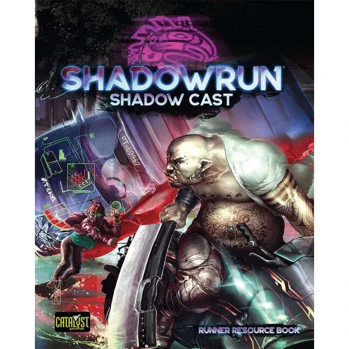 Shadowrun 6E RPG: Shadow Cast 1 Shadowrun 6E RPG: Shadow Cast