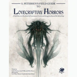 Call Of Cthulhu RPG: S. Petersen's Field Guide To Lovecraftian Horrors