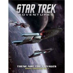 Star Trek Adventures RPG: These Are The Voyages - Mission Compendium Vol. 1