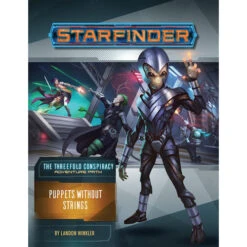 Starfinder RPG: Adventure Path - Puppets Without Strings (The Threefold Conspiracy 6 Of 6)