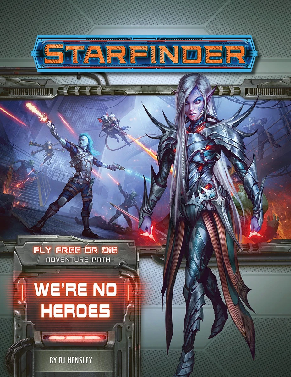 Starfinder RPG: Adventure Path - We're No Heroes (Fly Free Or Die 1 Of 6) 1 Starfinder RPG: Adventure Path - We're No Heroes (Fly Free Or Die 1 Of 6)