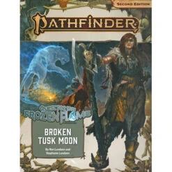 Pathfinder 2E RPG: Adventure Path - Broken Tusk Moon (Quest For The Frozen Flame 1 Of 3)